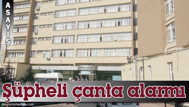 DEVLET HASTANESİ'NDE ŞÜPHELİ ÇANTA ALARMI
