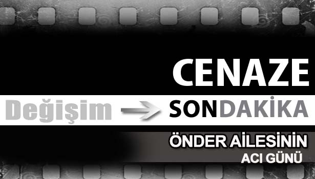 SUAT ÖNDER'İN ANNESİ VEFAT ETTİ