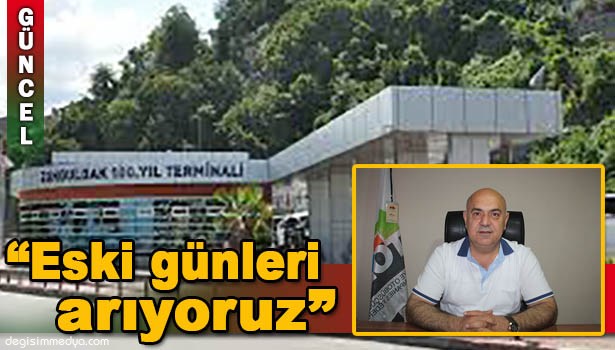 ZONGULDAK TERMİNALİ ESKİ GÜNLERİNİ ARIYOR