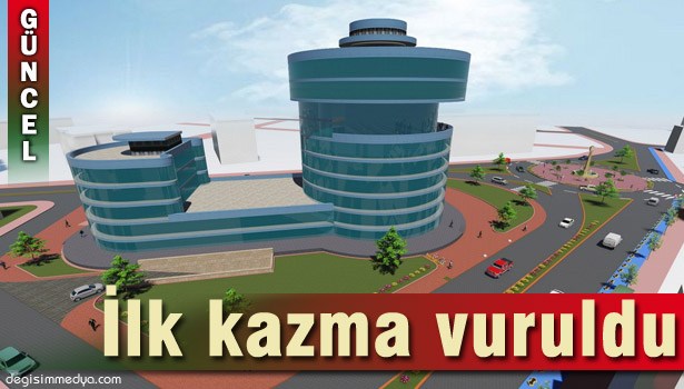 YENİ BELEDİYE BİNASI İÇİN İLK KAZMA VURULDU