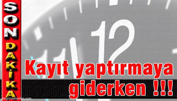 BABA VE OĞUL KAZA YAPTILAR !