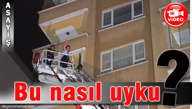 UYKUSU AĞIR OLAN GENÇ, BALKONDAN GİRİLEREK UYANDIRILDI