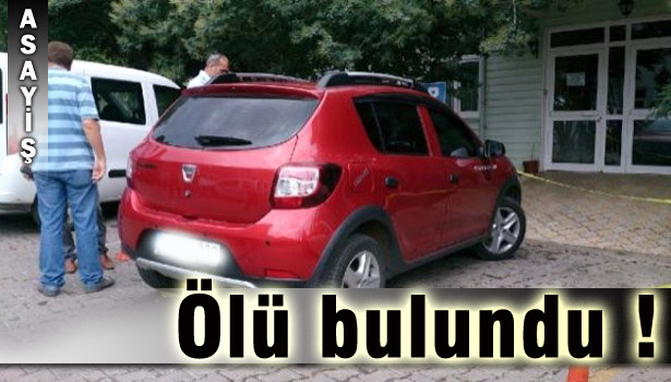 HASTANE ÖNÜNDE ARACIN İÇİNDE ÖLÜ BULUNDU
