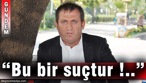 "DERDİM KAVGA ETMEK DEĞİL, HİZMET ETMEK..."