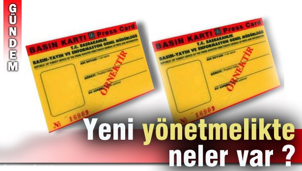 YENİ BASIN KARTI YÖNETMELİĞİ RESMİ GAZETEDE YAYIMLANARAK YÜRÜRLÜĞE GİRDİ