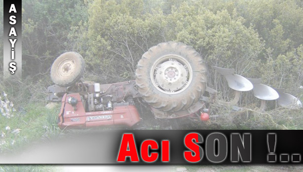 TRAKTÖR KAZASI: 1 ÖLÜ, 1 YARALI !..