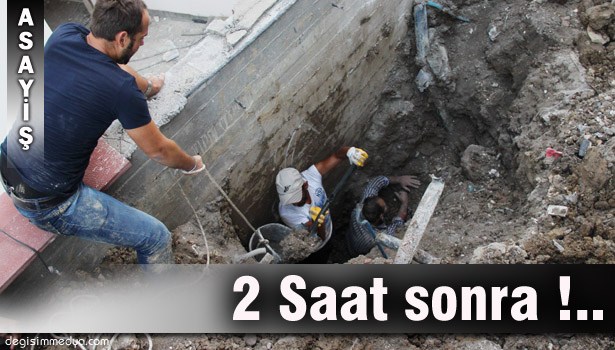 TOPRAK ALTINDA KALAN İŞÇİ 2 SAATTE KURTARILDI