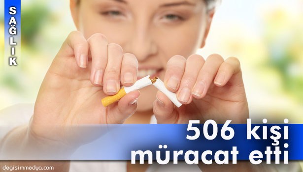 506 KİŞİ SİGARAYI BIRAKMAK İÇİN MÜRACAT ETTİ