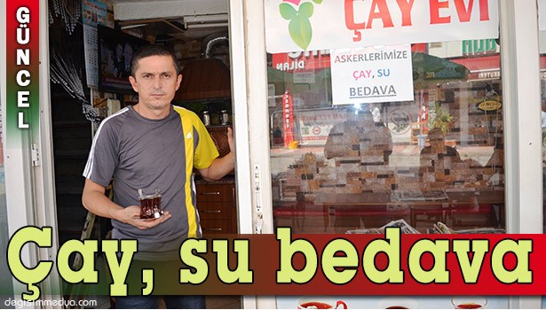 ASKER VE ŞEHİT AİLELERİNE ÇAY İLE SU BEDAVA