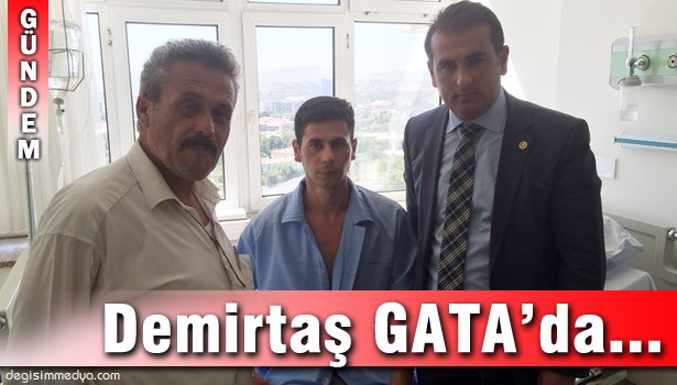 DEMİRTAŞ GAZİMİZİ ZİYARET ETTİ...