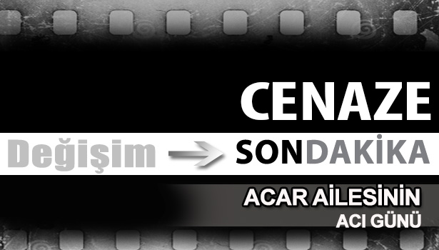 AYHAN ACAR VEFAT ETTİ