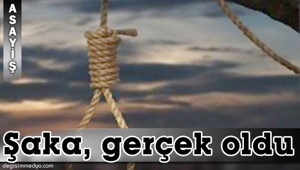 İNTİHAR ŞAKASI GERÇEK OLDU