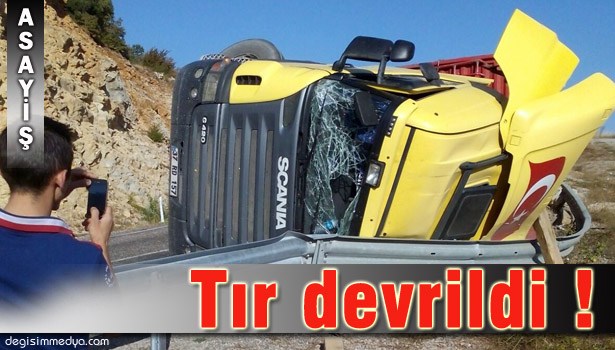 MERMER YÜKLÜ TIR DEVRİLDİ: 1 YARALI