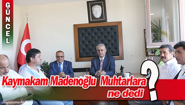 KAYMAKAM MADENOĞLU, MUHTARLARI ZİYARET ETTİ