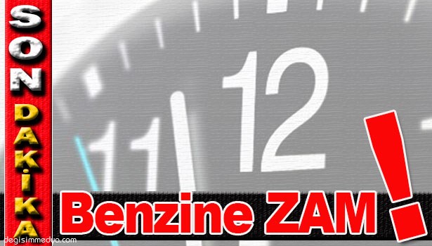 BENZİNE ZAM YAPILDI