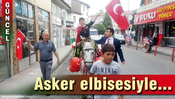 SÜNNETE ASKER ELBİSESİYLE GİTTİ