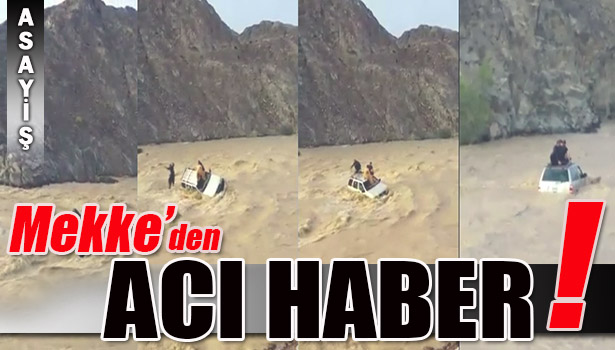 MEKKE'DE 3 KİŞİ SEL SULARINA KAPILDI