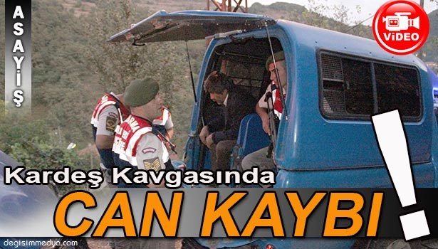 KARDEŞ KAVGASI CİNAYETLE BİTTİ