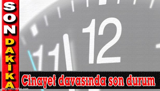 HESAP CİNAYETİNE MÜEBBET HAPİS TALEBİ
