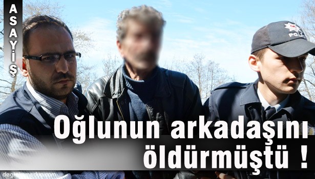 OĞLUNUN ARKADAŞINI ÖLDÜREN SANIĞA MÜEBBET HAPİS İSTEMİ