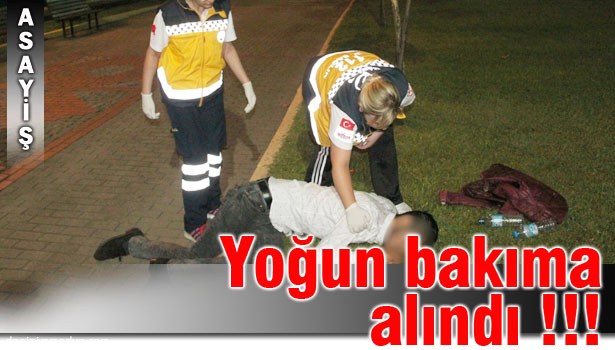 UYUŞTURUCU MADDE ALIP KENDİNDEN GEÇTİ !