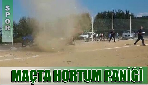 MAÇTA HORTUM PANİĞİ