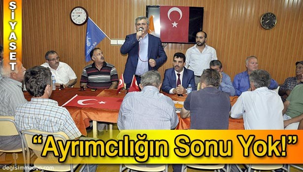 ÇATUROĞLU: "AYRIMCILIĞIN SONU YOK!"