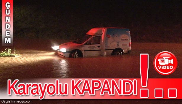 SAPANCA - KOCAELİ KARAYOLU ULAŞIMA KAPANDI.