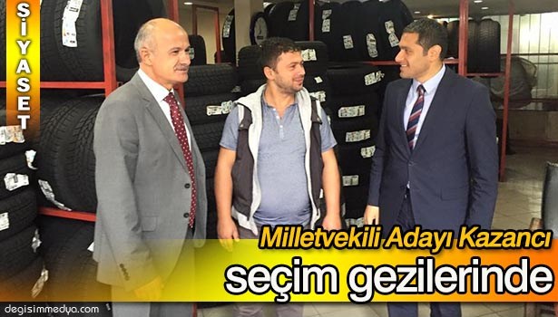 KAZANCI SEÇİM GEZİSİNİ SÜRDÜRÜYOR