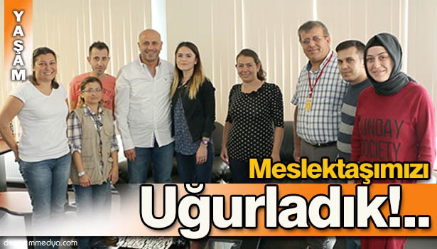 MESAİ ARKADAŞIMIZI UĞURLADIK