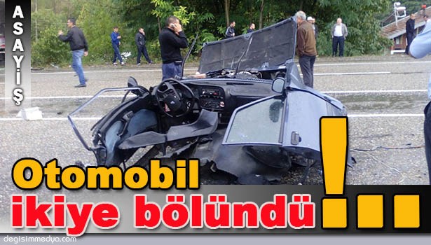 OTOMOBİL İKİYE BÖLÜNDÜ: 1 ÖLÜ, 6 YARALI