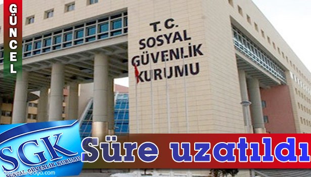 SÜRE 6 EKİM'E UZATILDI