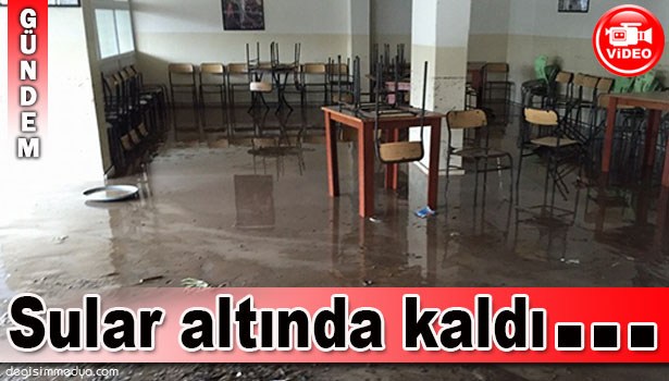 İMAM HATİP LİSESİ SULAR ALTINDA KALDI