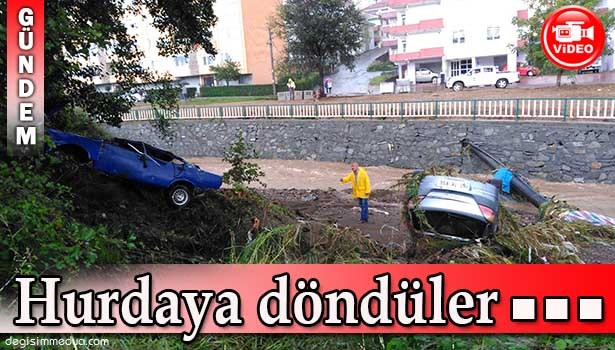 SEL SULARININ YUTTUĞU ARAÇLAR HURDAYA DÖNDÜ