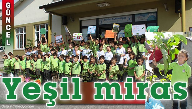 MİNİK ÖĞRENCİLERDEN YEŞİL MİRAS