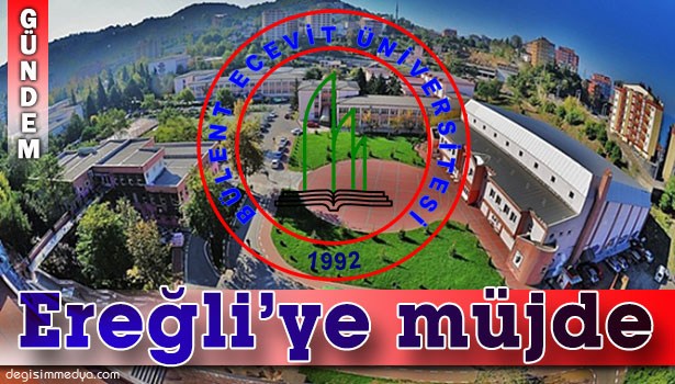 BEÜ'DEN EREĞLİ'YE MÜJDELİ HABER