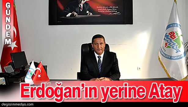 ERDOĞAN'IN YERİNE AYHAN ATAY BAŞKAN YARDIMCISI OLDU