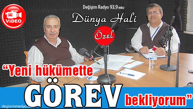 ÇAKAN: "YENİ HÜKÜMETTE GÖREV BEKLİYORUM"