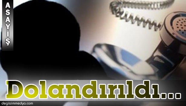 120 BİN LİRA DOLANDIRILDI