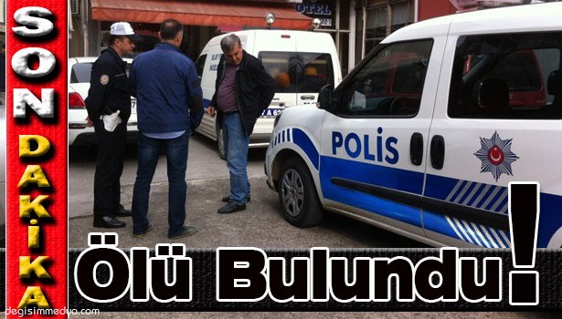 ÖLÜ BULUNDU