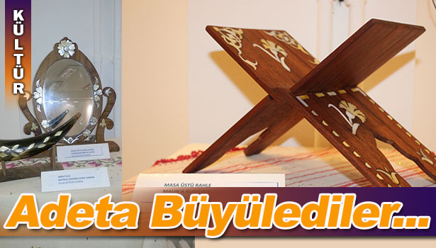 SEDEF KAKMA VE NAHT ESERLERİ BÜYÜLEDİ