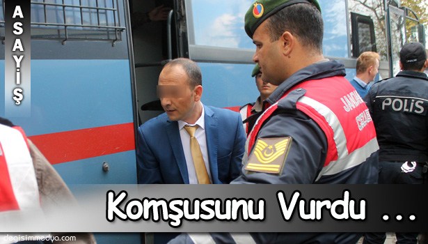 YÜKSEK SESLE MÜZİK DİNLEYEN KOMŞUSUNU VURAN SANIK TAHLİYE OLDU