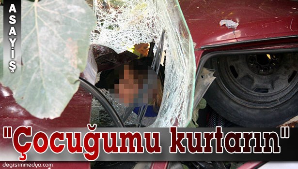 KENDİ CANINI UNUTTU, EVLADINI SAYIKLADI