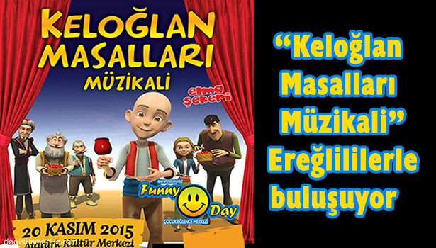 "KELOĞLAN" MÜZİKALİ EREĞLİ'DE