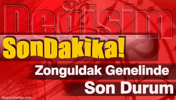 ZONGULDAK'TA SON DURUM...
