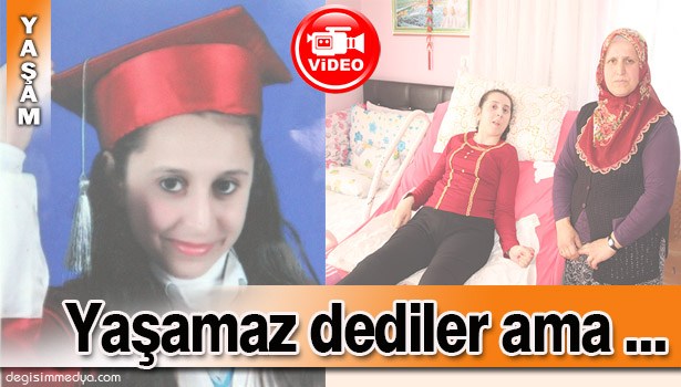 DOKTORLARIN 'YAŞAMAZ' DEDİĞİ CANSEL, HAYATA TUTUNDU
