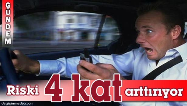CEP TELEFONU TRAFİKTE KAZA RİSKİNİ 4 KAT ARTTIRIYOR