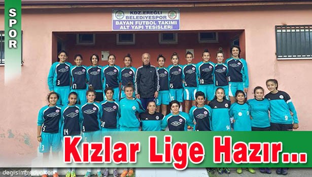 EREĞLİ BELEDİYESPOR KIZLARI LİGE HAZIR