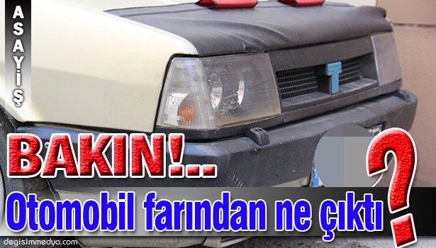 POLİS EROİNİ OTOMOBİL FARINDA BULDU
