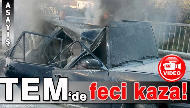 TEM'DE FECİ KAZA: 2 ÖLÜ